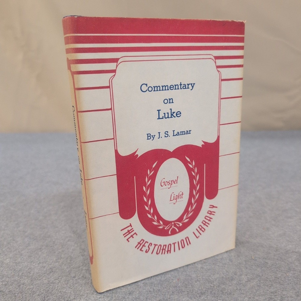 Commentary on Luke J.S. Lamar The Restoration Library Gospel Light Hardcover